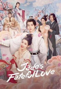 Jade’s Fateful Love (2024) ปาฏิหาริย์รักหยกวิเศษ