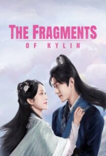 The Fragments Of Kylin (2024) รักเธอทุกเศษเสี้ยว