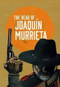 The Head of Joaquin Murrieta (2023) ล่าหัววาคีน มูร์ริเอตา