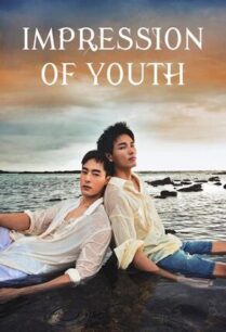 Impression of Youth (2025) ความประทับใจของวัยเยาว์